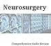 Neurosurgery Comprehensive Review; Principles of Neurological Surgery 7 Hour, 7 Audio CD Review