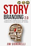 StoryBranding 2.0: Creating Stand-Out Brands Through The Power of Story