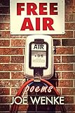 Free Air: poems by Joe Wenke