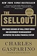 The Sellout: How Three Decades of Wall Street Greed and Government Mismanagement Destroyed the Global Financial System