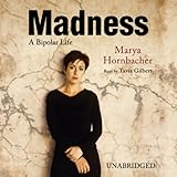Madness: A Bipolar Life