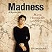 Madness: A Bipolar Life