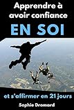 Image de Apprendre à avoir confiance en soi et s’affirmer en 21 jours (French Edition)