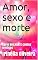 Livro Amor, sexo e morte: Série BRILHANTE contos eróticos (Serie BRILHANTE Livro 1)