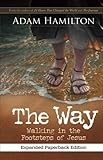The Way, Expanded Paperback Edition: Walking in the Footsteps of Jesus by Adam Hamilton