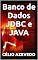 Livro Banco de Dados JDBC e JAVA