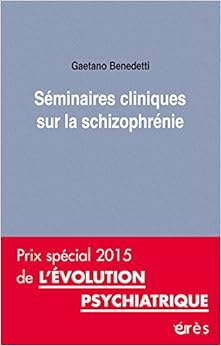 Séminaires cliniques sur la schizophrénie, by Gaetano Benedetti Séminaires cliniques sur la schizophrénie, by Gaetano Benedetti