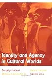 Identity and Agency in Cultural Worlds, Dorothy Holland, William Lachicotte Jr., Debra Skinner, Carole Cain, 0674005627