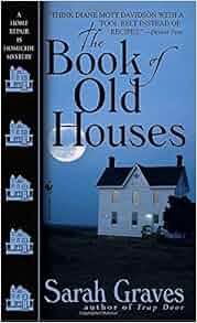 The Book Of Old Houses A Home Repair Is Homicide Mystery