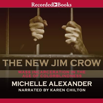 The New Jim Crow: Mass Incarceration in the Age of Colorblindness