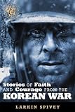 Stories of Faith and Courage from the Korean War (Battlefields & Blessings) by