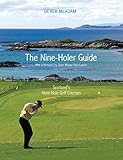 The Nine Holer Guide: Scotland's Nine-Hole Golf Courses by Derek McAdam