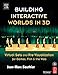 Building Interactive Worlds in 3D: Virtual Sets and Pre-visualization for Games, Film & the Web by Jean-Marc Gauthier