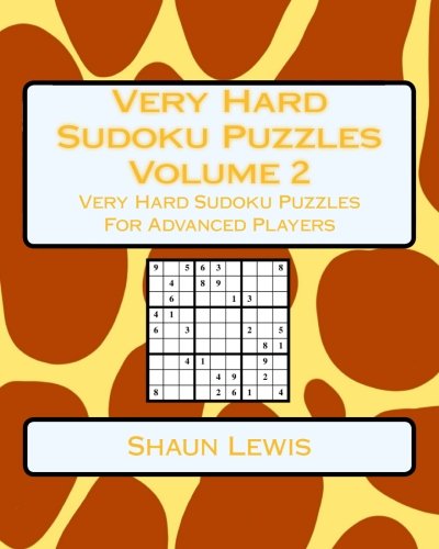 Very Hard Sudoku Puzzles Volume 2: Very Hard Sudoku Puzzles For Advanced Players by Shaun Lewis