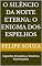 Livro O Silêncio da Noite Eterna: O Enigma dos Espelhos: Segredos Revelados e Destinos Entrelaçados