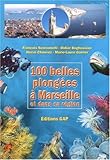 100 belles plongées à Marseille et dans sa région by