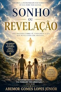 Livro Sonho ou Revelação : Uma Historia Sobre Fé, Coragem e a Luz Que Nunca Pode Ser Apagada.