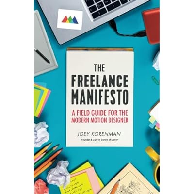 The Freelance Manifesto: A Field Guide for the Modern Motion Designer The Freelance Manifesto: A Field Guide for the Modern Motion Designer