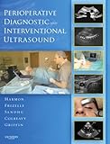 Perioperative Diagnostic and Interventional Ultrasound, Harmon, Dominic and Frizelle, Henry P., 1416033564