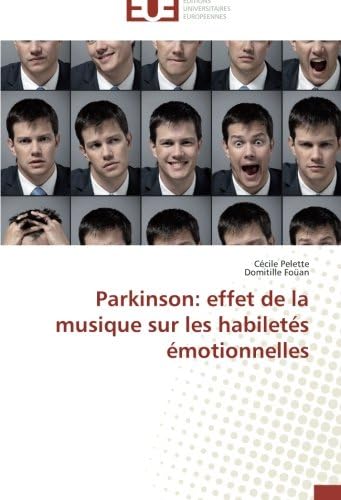 Parkinson: effet de la musique sur les habiletés émotionnelles (Omn.Univ.Europ.) (French Edition)