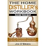 Raise the Bar: The Home Distiller’s Workbook: and DIY Bartender: Cocktails for the Homemade Mixologist