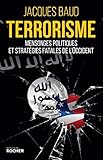 Terrorisme: Mensonges politiques et stratégies fatales de l'Occident (Essais) (French Edition) by