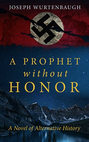 A Prophet Without Honor: A Novel of Alternative History by Joseph Wurtenbaugh