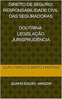 Livro DIREITO DE SEGURO: RESPONSABILIDADE CIVIL DAS SEGURADORAS Doutrina legislação Jurisprudência:  QUARTA EDIÇÃO - AMAZON