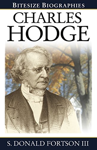 Charles Hodge (Bitesize Biographies Book 9)