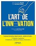 L'art de l'innovation: 21 histoires inspirantes 19 habitudes créatives et 18 jeux d'innovation (EYROLLES) (French Edition) by