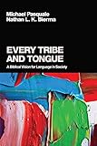 Every Tribe and Tongue: A Biblical Vision for Language in Society