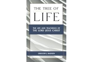 The Tree of Life: The Life and Teachings of the Lord Jesus Christ (Messiah's Ministry)
