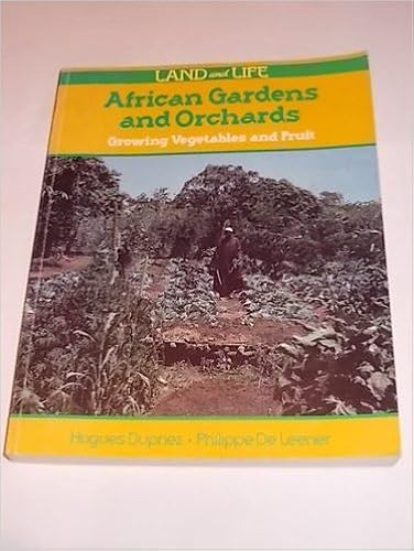 Download African Gardens and Orchards: Growing Vegetables and Fruits PDF