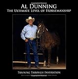 Ultimate Level of Horsemanship: Training Through Inspiration by Al Dunning, Tammy Leroy