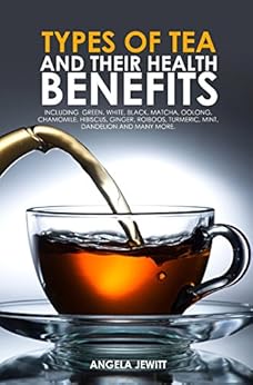 Types of Tea and Their Health Benefits Including Green ...