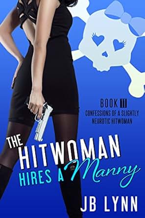 The Hitwoman Hires A Manny Confessions Of A Slightly