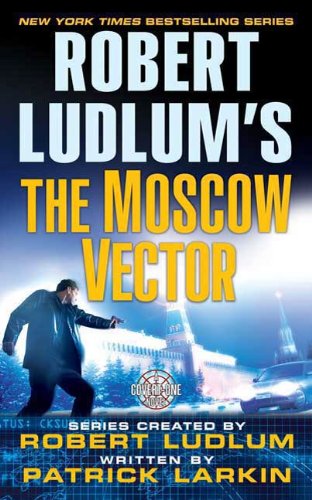 Robert Ludlum's The Moscow Vector: A Covert-One Novel (Best Robert Ludlum Novels)