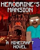 Legend of Herobrine's Mansion: A Minecraft Novel (Based on True Story)