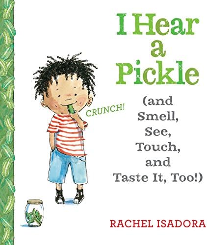 I Hear a Pickle: and Smell, See, Touch, & Taste It, Too! Hardcover – Illustrated, January 12, 2016