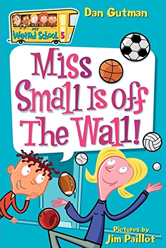 Miss Small Is Off the Wall! (My Weird School)