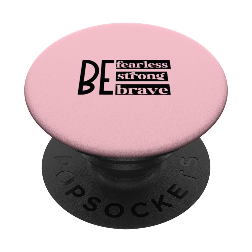 Be Fearless Strong Brave Inspirational Quote PopSockets Swappable PopGrip