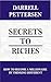 Secrets to Riches: How Thinking Different Can Make You a Millionaire by Darrell Pettersen