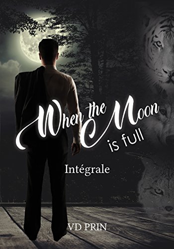 When the moon in full: Intégrale (French Edition) by V.D Prin