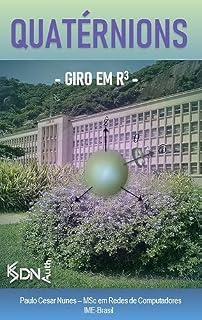 Livro QUARTÉNIONS - GIRO EM R3: Sistemas de Controle Embarcados- Quatérnions