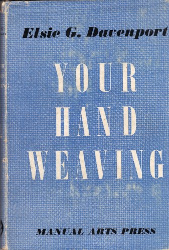 Your Hand Weaving by Elsie G. Davenport (Hardcover)