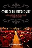 Outside the Lettered City: Cinema, Modernity, and the Public Sphere in Late Colonial India