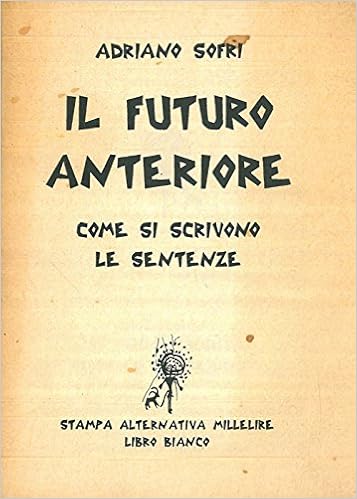 Adriano Sofri - Il futuro anteriore. Come si scrivono le sentenze (1992)