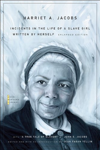 Incidents in the Life of a Slave Girl: Written by Herself, with "A True Tale of Slavery" by John S. Jacobs (The John Harvard Library)