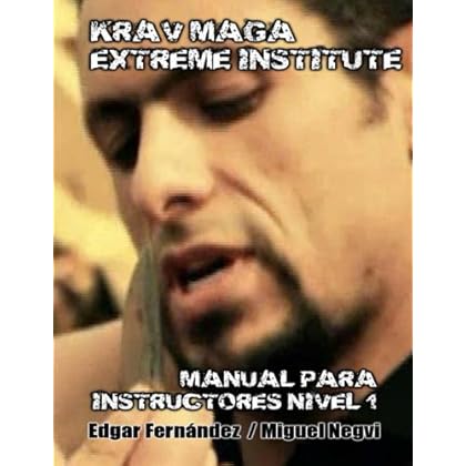 Krav Maga Extreme Institute - Manual para Instructores - Nivel 1 Krav Maga Extreme Institute - Manual para Instructores - Nivel 1