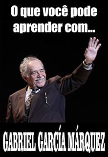 Livro O que você pode aprender com... GABRIEL GARCÍA MÁRQUEZ